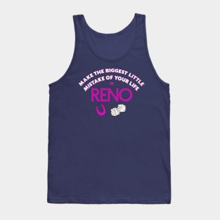 Make The Biggest Little Mistake of Your Life in Reno Tank Top